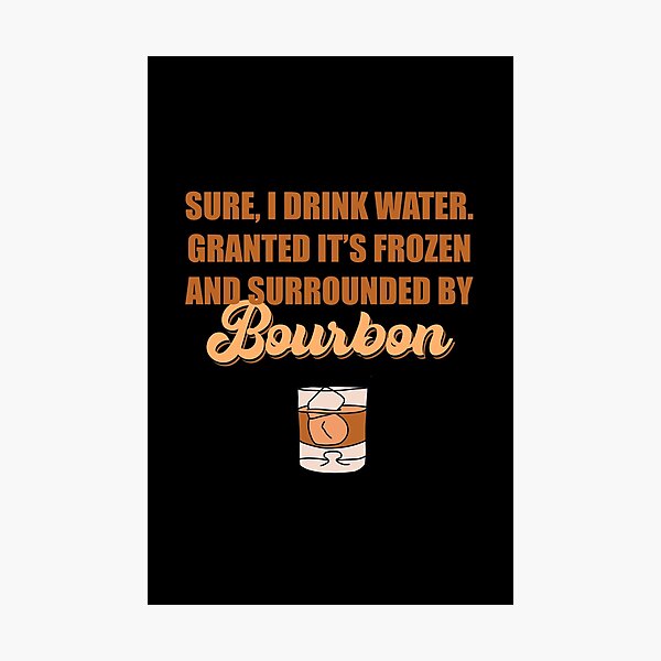 Item preview, Sure I drink water. Granted it’s frozen and surrounded by bourbon designed and sold by JokeGysen.