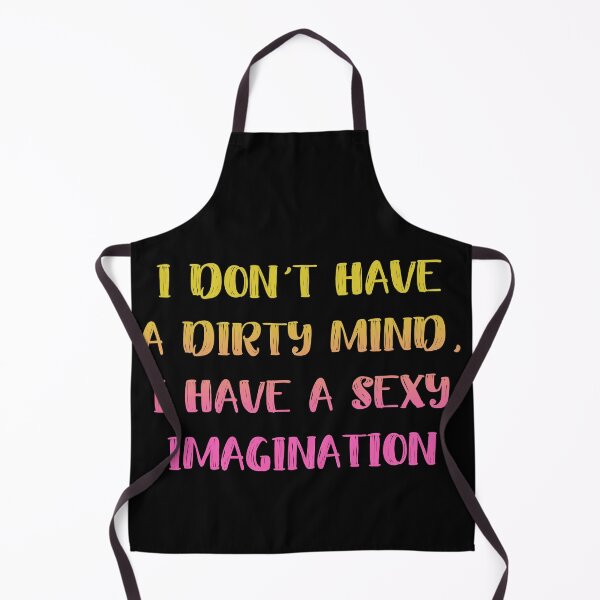 Item preview, I Don't Have A Dirty Mind I Have A Sexy Imagination Sassy Funny designed and sold by h44k0n.