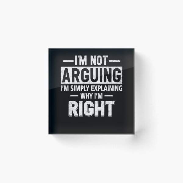 Item preview, Funny Humor Saying- I'm Not Arguing I'm Just Explaining Why I'm Right designed and sold by Simeon	 Dorelus.