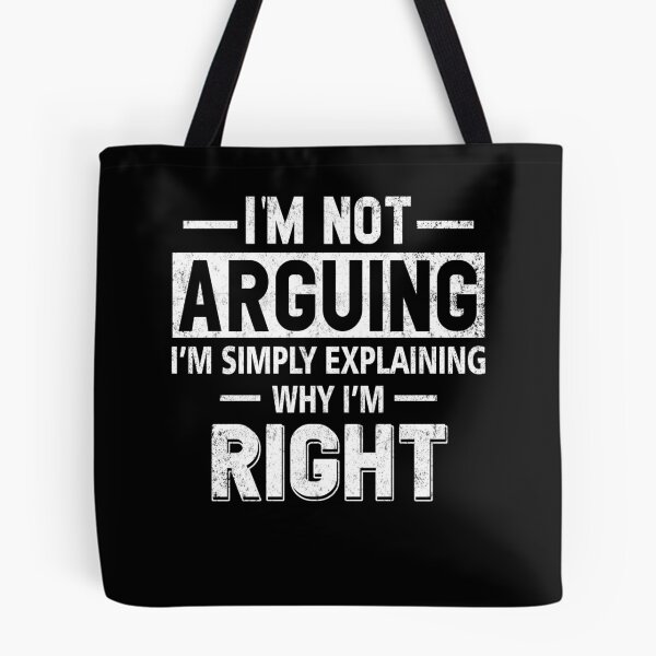 Item preview, Funny Humor Saying- I'm Not Arguing I'm Just Explaining Why I'm Right designed and sold by Simeon	 Dorelus.