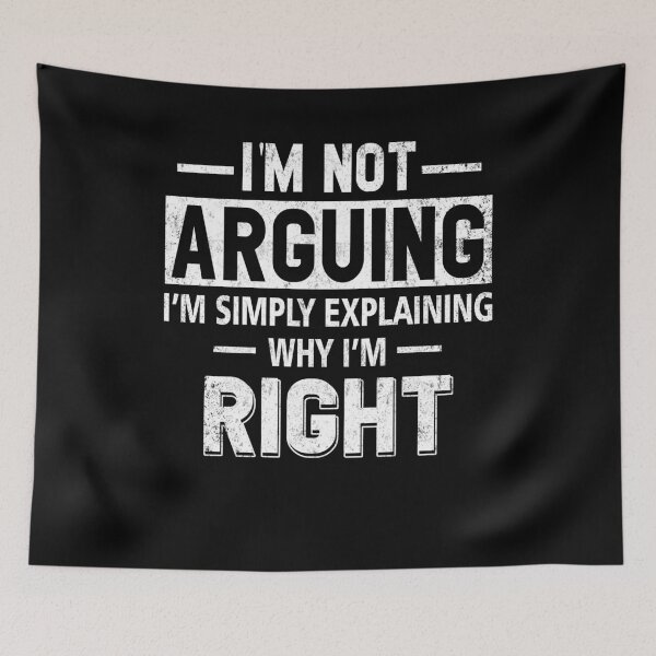 Item preview, Funny Humor Saying- I'm Not Arguing I'm Just Explaining Why I'm Right designed and sold by Simeon	 Dorelus.