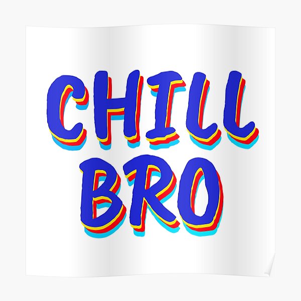 “Chill bro cool design” Poster for Sale by Indrajitsinh | Redbubble