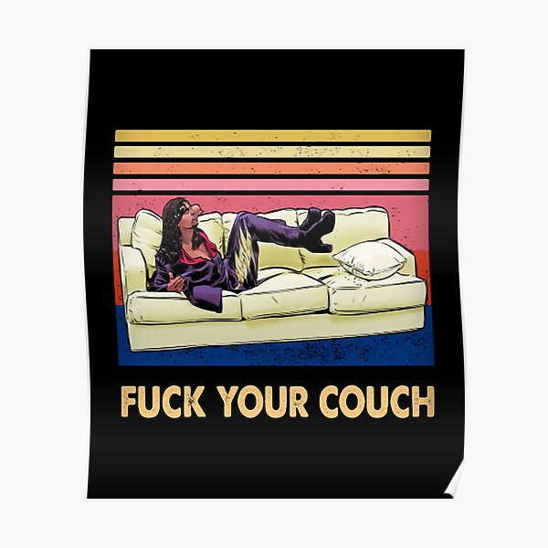 Fuck Your Couch Tv Show Poster By Neviafahasha Redbubble