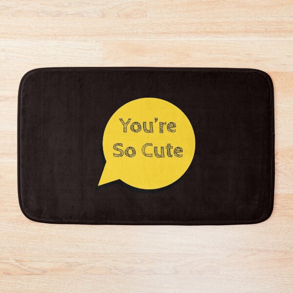 Item preview, You're Cute designed and sold by stevenwoodcock.