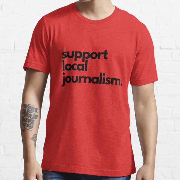 Support Local News T-Shirt