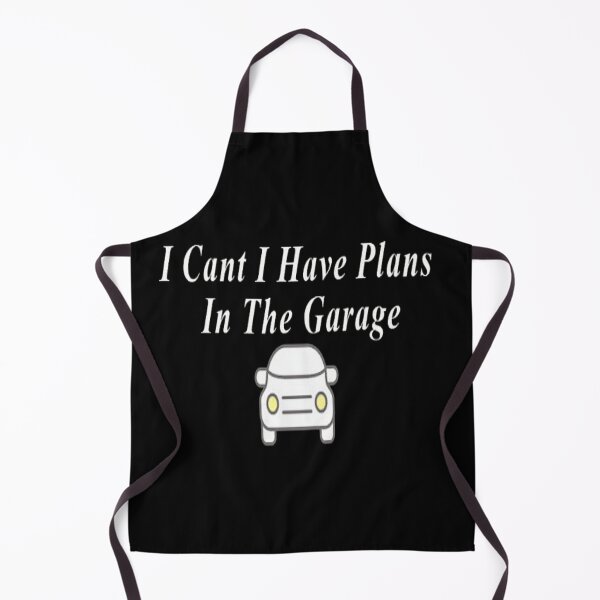 Item preview, I Cant I Have Plans In The Garage black designed and sold by NancyArtDesigns.