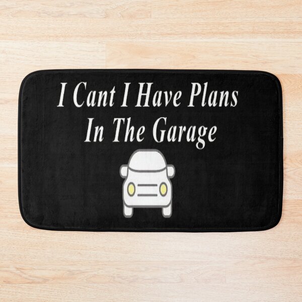 Item preview, I Cant I Have Plans In The Garage black designed and sold by NancyArtDesigns.