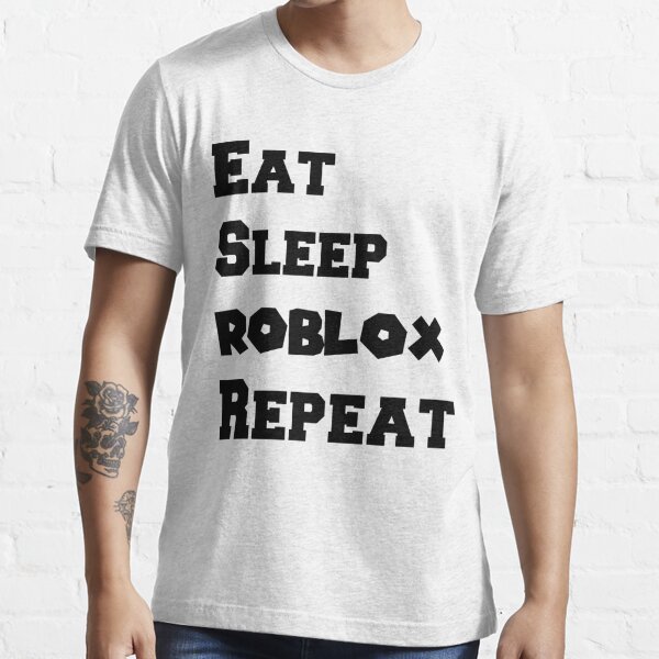 Eat Sleep Roblox Repeat Gaming Gifts Kids Roblox Gaming Fanatic Roblox Gift Gaming Lover Roblox Mobile Gaming T Shirt By Ziyaddivaio Redbubble - fanatic games roblox