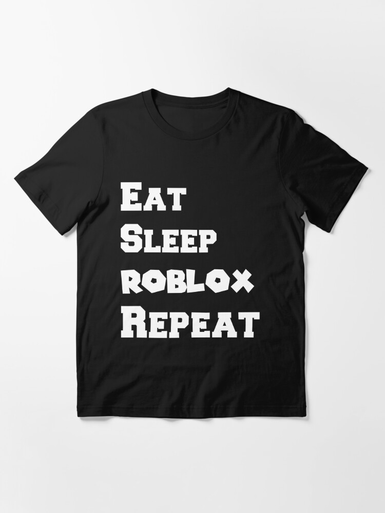 Eat Sleep Roblox Repeat Gaming Gifts Kids Roblox Gaming Fanatic Roblox Gift Gaming Lover Roblox Mobile Gaming T Shirt By Ziyaddivaio Redbubble - roblox quit shirt