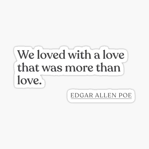 Item preview, Edgar Allen Poe - We loved with a love that was more than love. designed and sold by BookQuoteMerch.