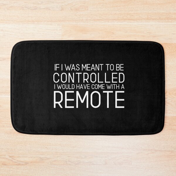 Item preview, If I Was Meant To Be Controlled I would have come with a remote designed and sold by The Snug & Sassy.
