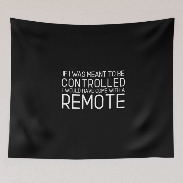 Item preview, If I Was Meant To Be Controlled I would have come with a remote designed and sold by The Snug & Sassy.
