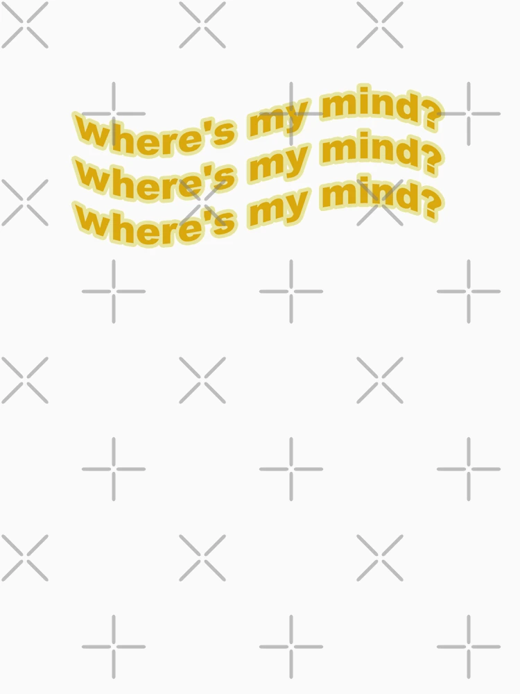 wheres my mind?