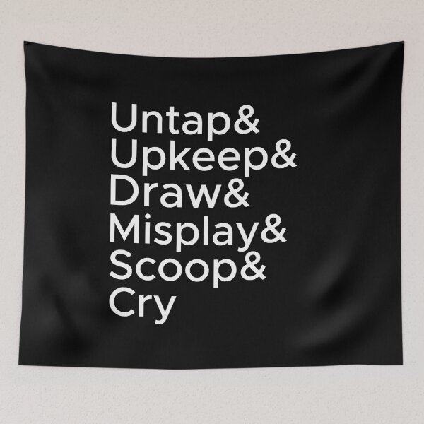 Item preview, Untap & Upkeep & Draw & Misplay & Scoop & Cry designed and sold by WibbleDesign.