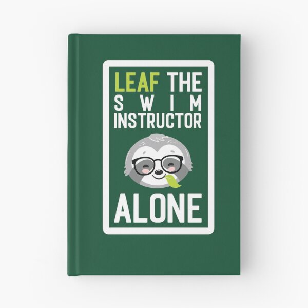 Item preview, Funny Swim Instructor Pun - Leaf me Alone - Gifts for Swim Instructors designed and sold by betternotes.