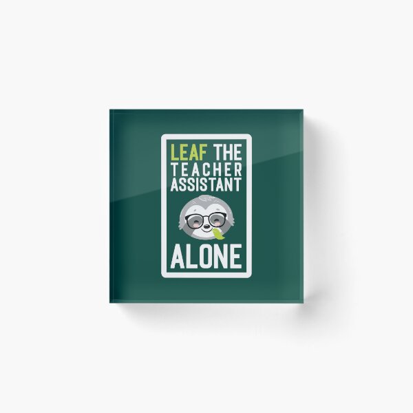 Item preview, Funny Teacher Assistant Pun - Leaf me Alone - Gifts for Teacher Assistants designed and sold by betternotes.