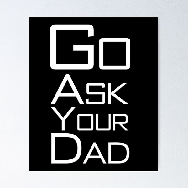 Item preview, Go Ask Your Dad designed and sold by letsgoh.