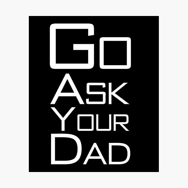 Item preview, Go Ask Your Dad designed and sold by letsgoh.