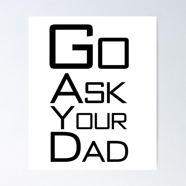 Item preview, Go Ask Your Dad designed and sold by letsgoh.