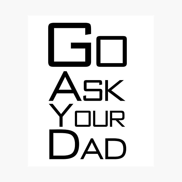 Item preview, Go Ask Your Dad designed and sold by letsgoh.