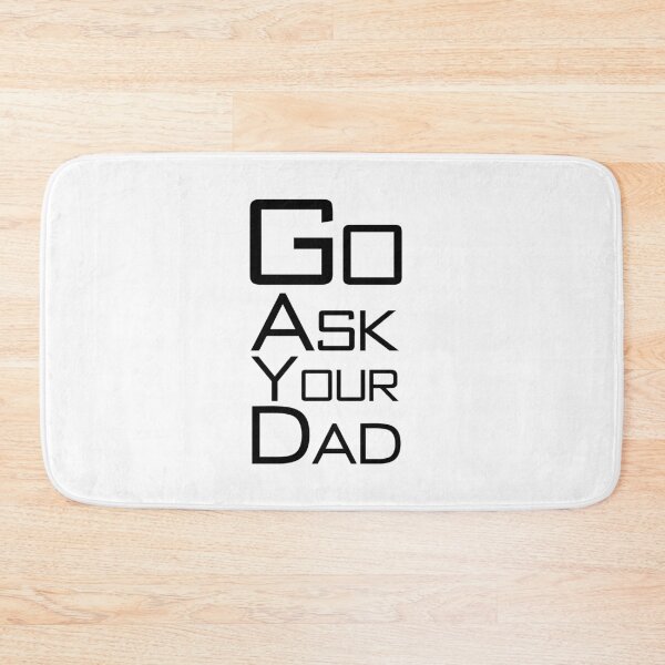 Item preview, Go Ask Your Dad designed and sold by letsgoh.