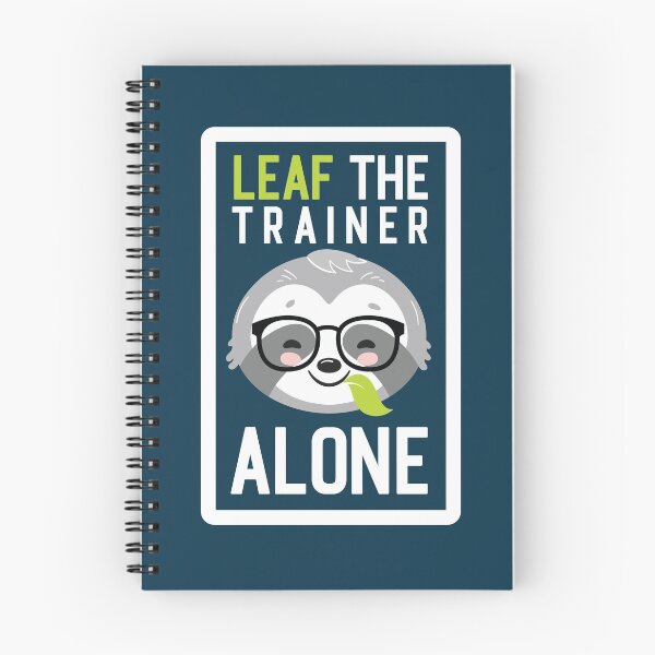 Item preview, Funny Trainer Pun - Leaf me Alone - Gifts for Trainers designed and sold by betternotes.