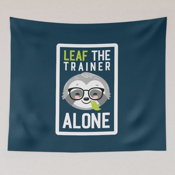 Artikelvorschau, Funny Trainer Pun - Leaf me Alone - Gifts for Trainers entworfen und verkauft von betternotes.