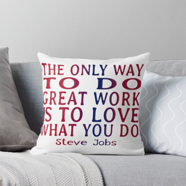 Item preview, STEVE JOBS DAY - QUOTE - THE ONLY WAY TO DO GREAT WORK designed and sold by Ralek.