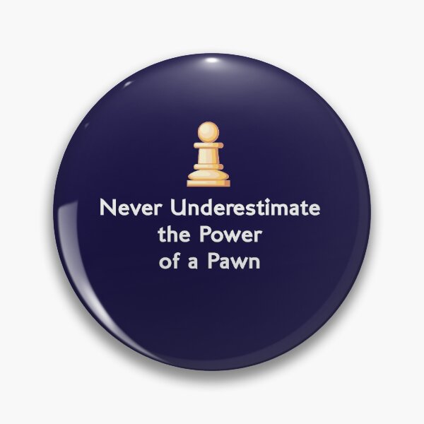 Item preview, Chess Never Underestimate The Power Of A Pawn designed and sold by jaygo.