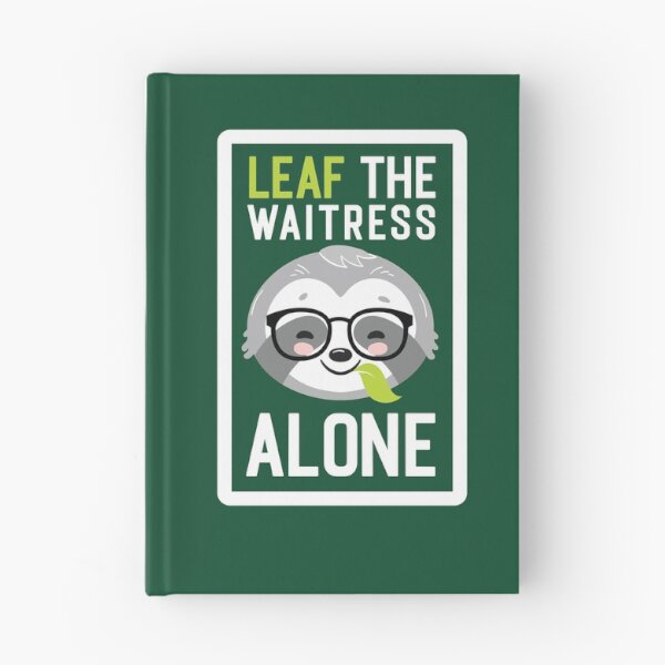 Item preview, Funny Waitress Pun - Leaf me Alone - Gifts for Waitresses designed and sold by betternotes.