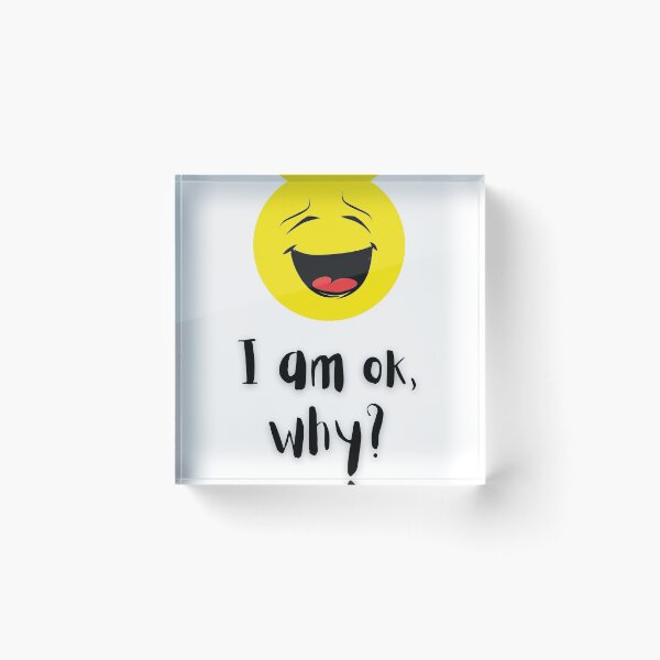 Item preview, I am ok, why are you asking? designed and sold by SandraBrav.