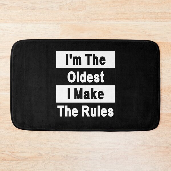 Item preview, I'm the Oldest Child I make the rules designed and sold by letsgoh.