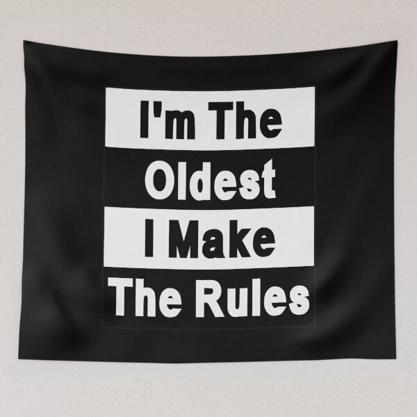Item preview, I'm the Oldest Child I make the rules designed and sold by letsgoh.