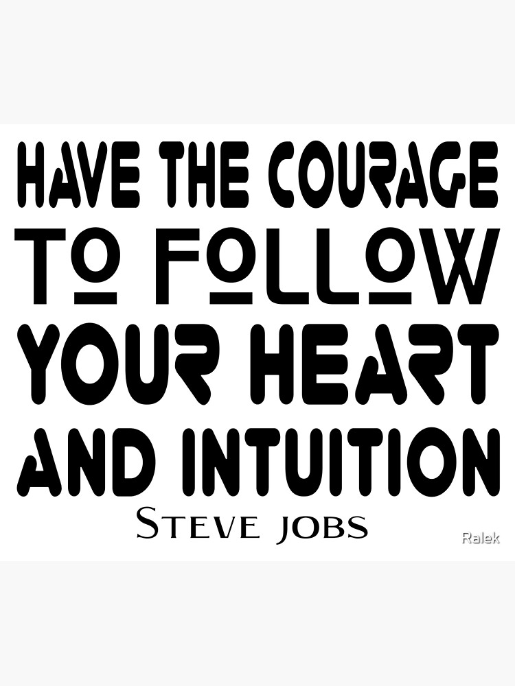 Carte De Vœux Journee De Steve Jobs Citation Trouve Le Courage De Suivre Ton Coeur Et Ton Intuition Par Ralek Redbubble