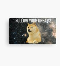 Doge Follow Your Dreams Metal Print