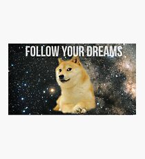 Doge Follow Your Dreams Photographic Print