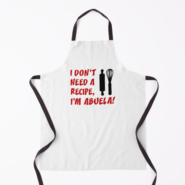 Item preview, Don't Need Recipe Abuela Spanish Grandmother designed and sold by jaycartoonist.