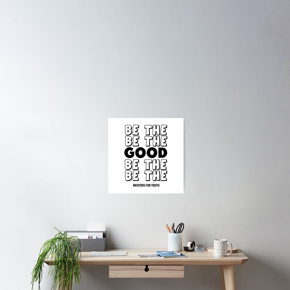 Be the good. Poster
