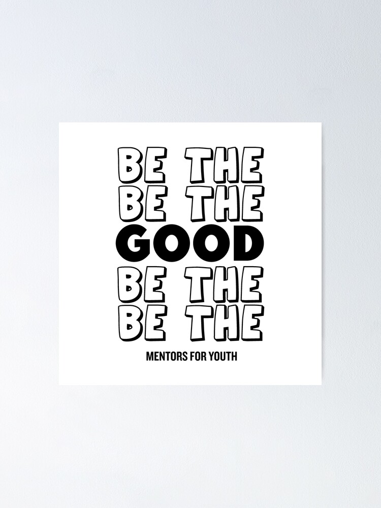 Alternate view of Be the good. Poster