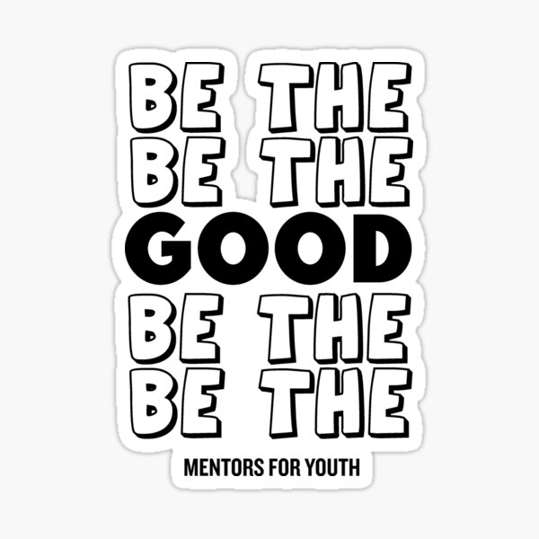 Be the good. Sticker
