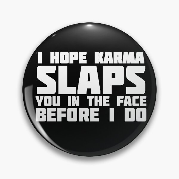 Item preview, I Hope Karma Slaps You In the Face before i Do designed and sold by The Snug & Sassy.
