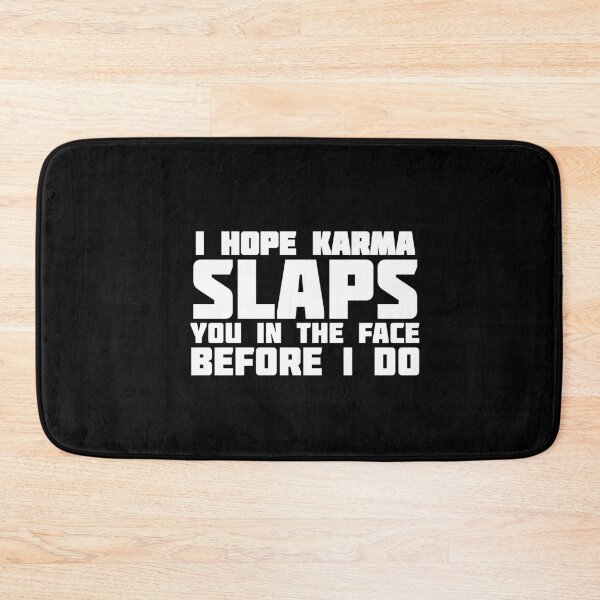 Item preview, I Hope Karma Slaps You In the Face before i Do designed and sold by The Snug & Sassy.