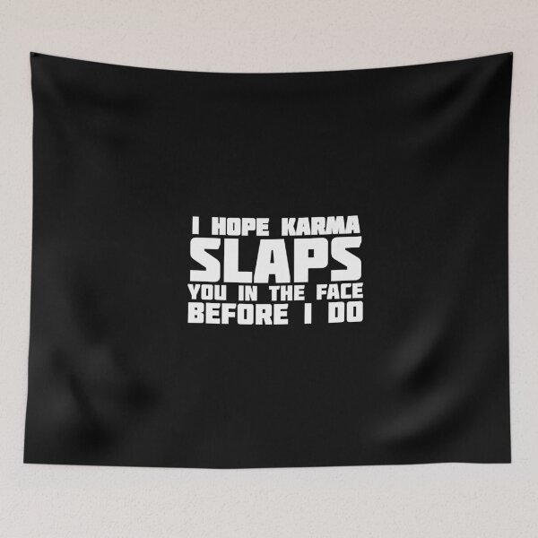 Item preview, I Hope Karma Slaps You In the Face before i Do designed and sold by The Snug & Sassy.