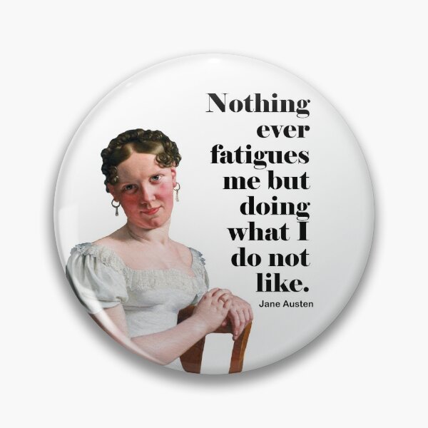 Item preview, Nothing Ever Fatigues Me Jane Austen Quote designed and sold by TeeandToast.