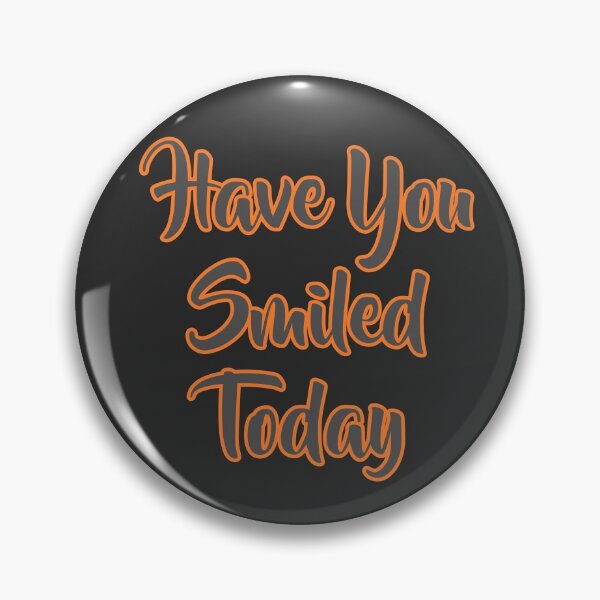 Item preview, Have You Smiled Today designed and sold by Willyboy16.