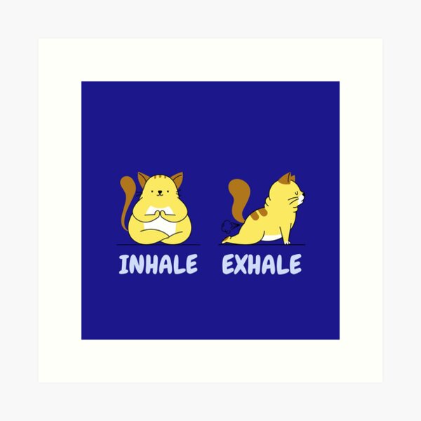 Funny Yoga Cat design - Inhale Exhale Art Print