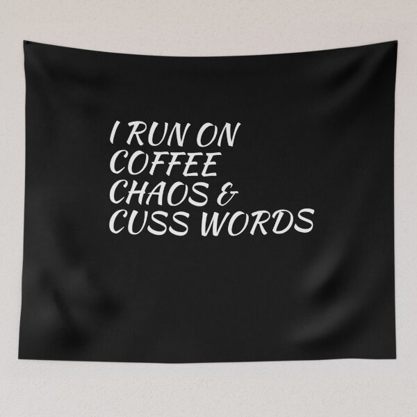 Item preview, I run on coffee, chaos and cuss words designed and sold by evokearo.