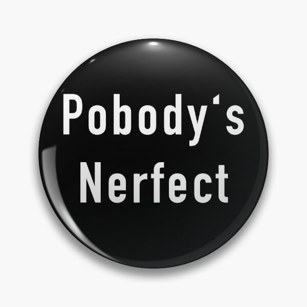 Item preview, Pobody is Nerfect designed and sold by DAGHO.