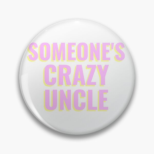 Item preview, SOMEONE'S CRAZY UNCLE designed and sold by WordsmithNerd.