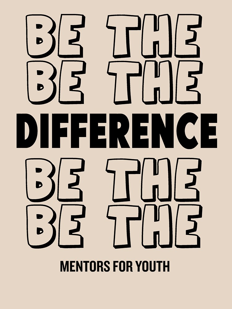 Be the difference. by mentors4youth